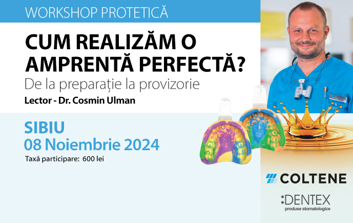 WORKSHOP PROTETICA: CUM REALIZAM O AMPRENTA PERFECTA - Sibiu